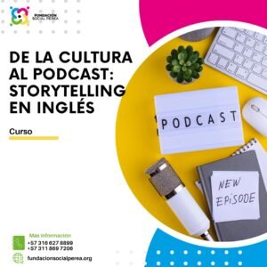 De la Cultura al Podcast: Storytelling en Inglés